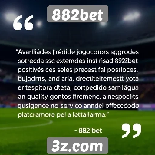 Avaliações de jogadores sobre 882bet são positivas